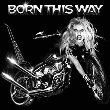 Born This Way- Lady Gaga