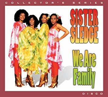 We Are Family- Sister Sledge